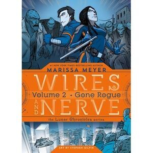 Wires and Nerve, Volume 2: Gone Rogue -- Marissa Meyer